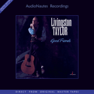 Livingston Taylor - Good Friends, Vinyl, limitat numerotat, 180g, 33rpm, AudioNautes Recordings